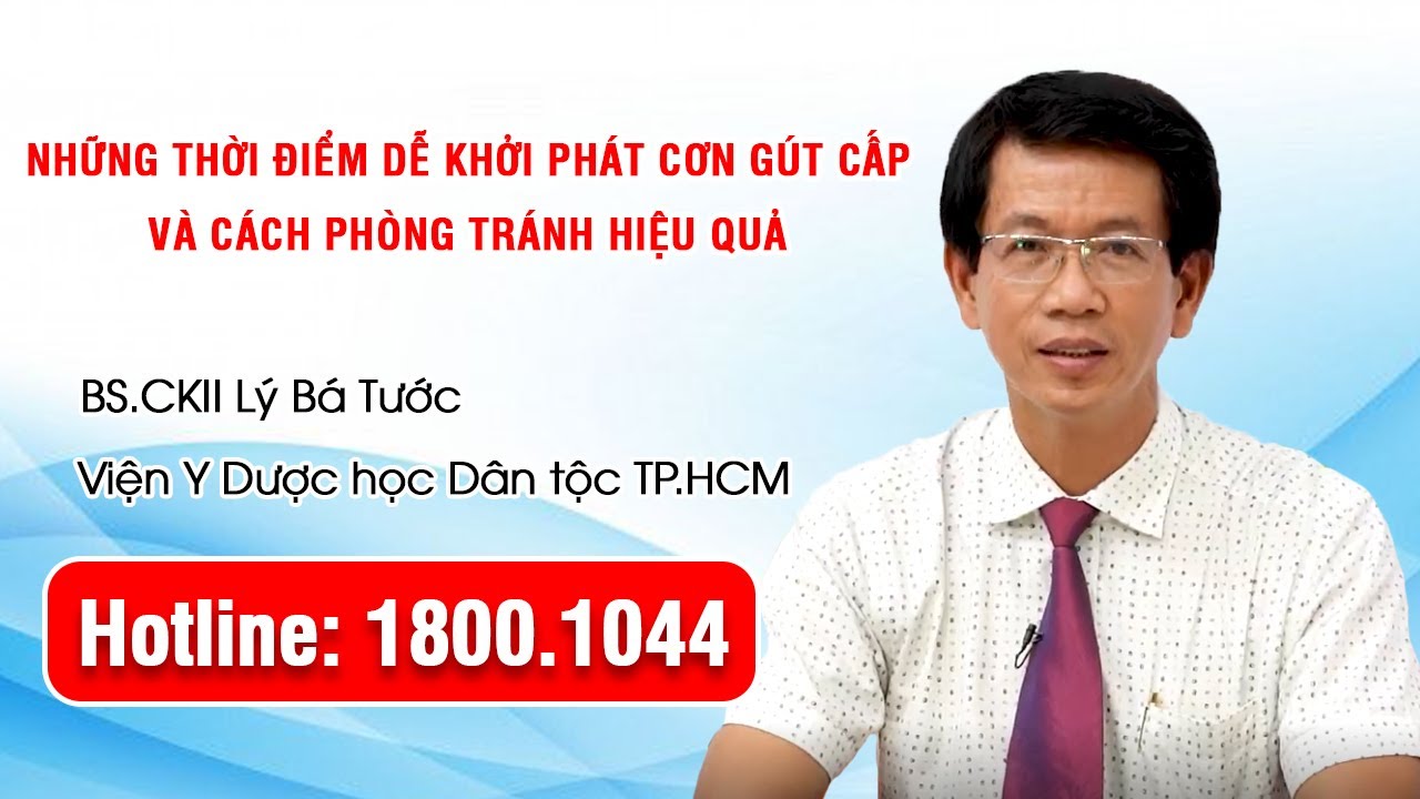 THVL1 - Những thời điểm dễ khởi phát cơn gút cấp và cách phòng tránh hiệu quả