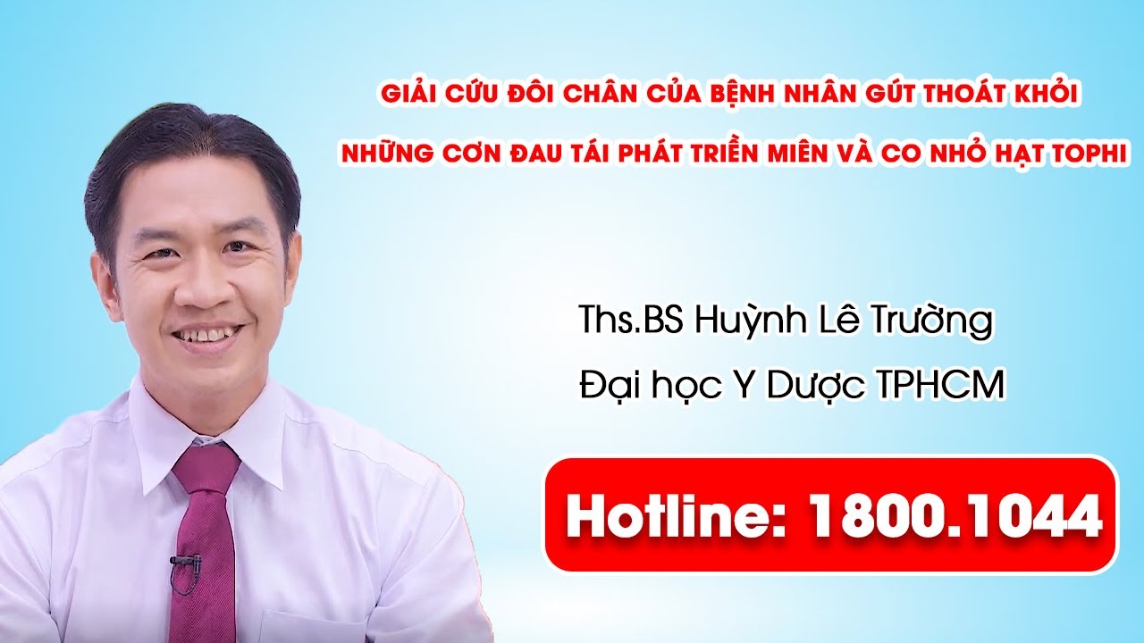 THVL1 - Giải cứu đôi chân của bệnh nhân gút giảm những cơn đau tái phát triền miên